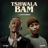 Titom & Yuppe, S.N.E , EeQue - Tshwala Bam