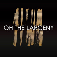 Oh The Larceny - Man on a Mission