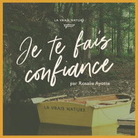 Rosalie Ayotte - Je te fais confiance (La vraie nature)