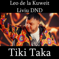 Leo de la Kuweit, Liviu DND - Tiki Taka