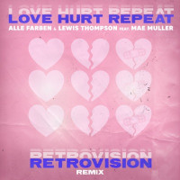 Alle Farben & Lewis Thompson, Mae Muller - Love Hurt Repeat  [RetroVision Remix]