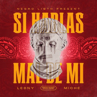 Lesny & Miche - Si Hablas Mal de Mi