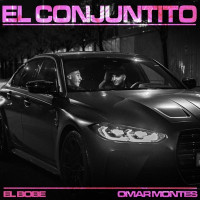 El Bobe & Omar Montes - El Conjuntito