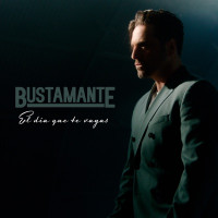 Bustamante - El Día Que Te Vayas