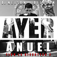 DJ Nelson, Anuel AA - Ayer