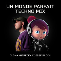 Ilona Mitrecey & Jesse Bloch - Un monde parfait (Techno Mix)