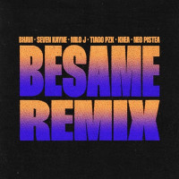 Bhavi, Seven Kayne & Milo j, Tiago PZK, Khea , Neo Pistea - BESAME  [Remix]