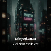 WetNLoud & UPC - Vielleicht Vielleicht