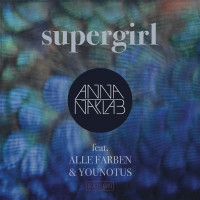Anna Naklab, Alle Farben , Younotus - Supergirl  [Alle Farben Remix]