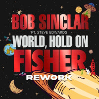 Bob Sinclar, Steve Edwards - World, Hold On  [FISHER Rework]