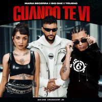 Big One, Maria Becerra & Trueno - Cuando Te Ví  CROSSOVER #5
