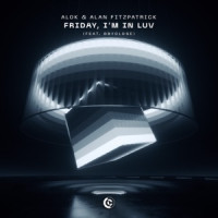Alok & Alan Fitzpatrick - Friday, I’m In Luv