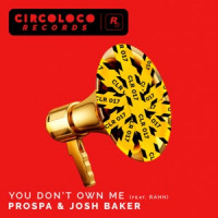 Prospa & Josh Baker, RAHH - You Don't Own Me