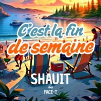 Shauit, Face-T - C'est la fin de semaine